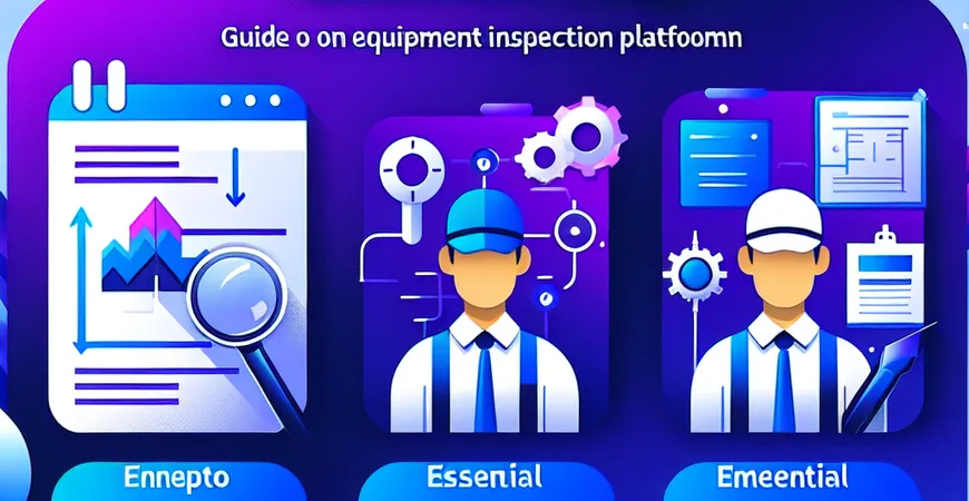 设备巡检平台的操作指南：新员工快速上手的 3 个关键步骤